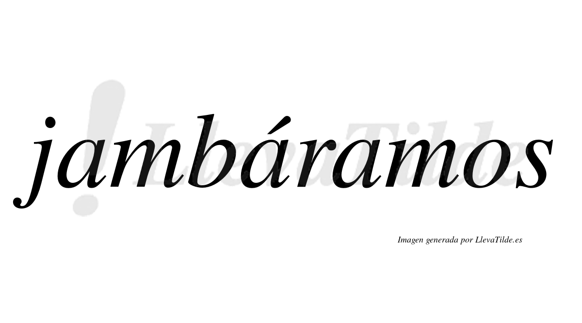 Jambáramos  lleva tilde con vocal tónica en la segunda "a"