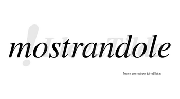 Mostrandole no lleva tilde con vocal tónica en la segunda «o»