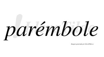 Parémbole  lleva tilde con vocal tónica en la primera «e»