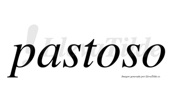 Pastoso no lleva tilde con vocal tónica en la primera «o»