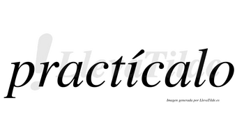 Practícalo  lleva tilde con vocal tónica en la «i»