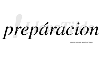 Prepáracion lleva tilde con vocal tónica en la primera «a»