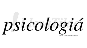 Psicologiá lleva tilde con vocal tónica en la «a»