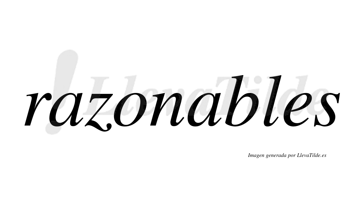 No Razonable ¿Lleva tilde razonables? | LlevaTilde.es
