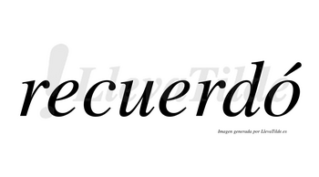 Recuerdó  lleva tilde con vocal tónica en la «o»