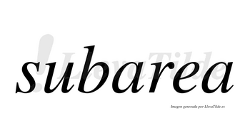 Subarea  no lleva tilde con vocal tónica en la «e»
