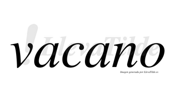 Vacano no lleva tilde con vocal tónica en la segunda «a»