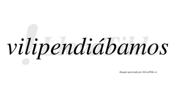 Vilipendiábamos  lleva tilde con vocal tónica en la primera «a»