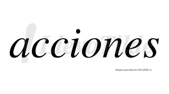 Acciones  no lleva tilde con vocal tónica en la «o»