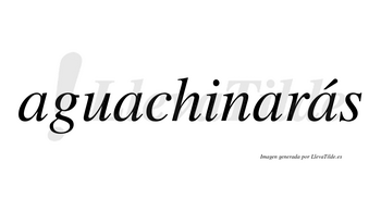 Aguachinarás  lleva tilde con vocal tónica en la cuarta «a»