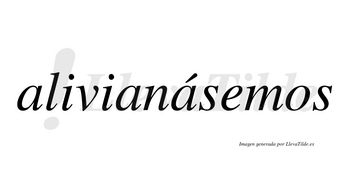 Alivianásemos  lleva tilde con vocal tónica en la tercera «a»