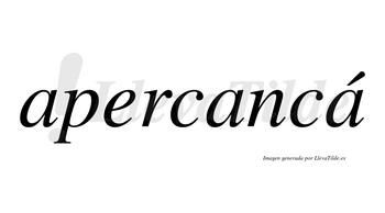 Apercancá  lleva tilde con vocal tónica en la tercera «a»