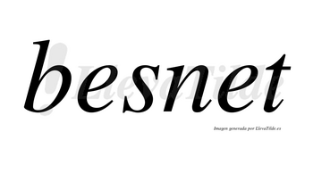 Besnet no lleva tilde con vocal tónica en la segunda «e»