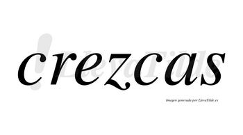 Crezcas no lleva tilde con vocal tónica en la «e»