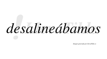 Desalineábamos  lleva tilde con vocal tónica en la segunda «a»