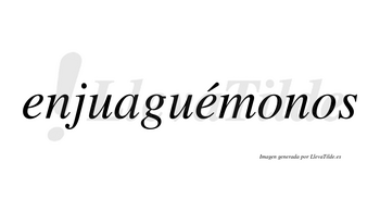 Enjuaguémonos  lleva tilde con vocal tónica en la segunda «e»