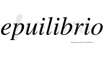 Epuilibrio  no lleva tilde con vocal tónica en la segunda «i»