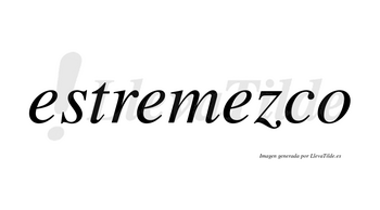 Estremezco no lleva tilde con vocal tónica en la tercera «e»