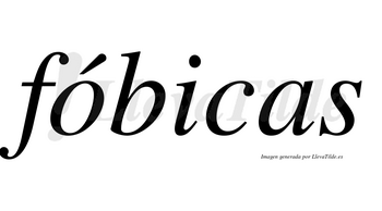 Fóbicas lleva tilde con vocal tónica en la «o»