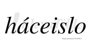 Háceislo  lleva tilde con vocal tónica en la «a»