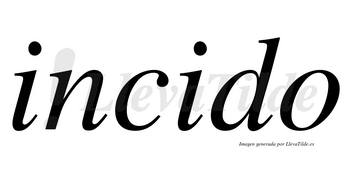 Incido no lleva tilde con vocal tónica en la segunda «i»