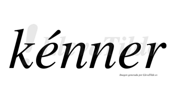 Kénner  lleva tilde con vocal tónica en la primera «e»
