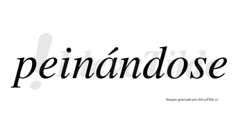 Peinándose  lleva tilde con vocal tónica en la «a»