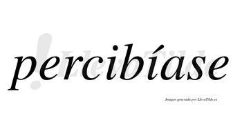 Percibíase  lleva tilde con vocal tónica en la segunda «i»