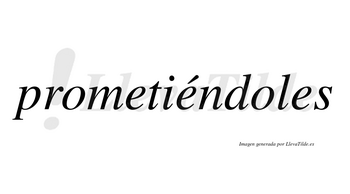 Prometiéndoles lleva tilde con vocal tónica en la segunda «e»