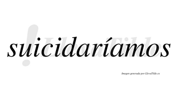 Suicidaríamos  lleva tilde con vocal tónica en la tercera «i»