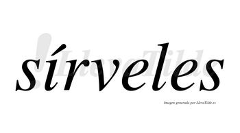 Sírveles  lleva tilde con vocal tónica en la «i»