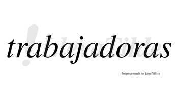 Trabajadoras  no lleva tilde con vocal tónica en la «o»
