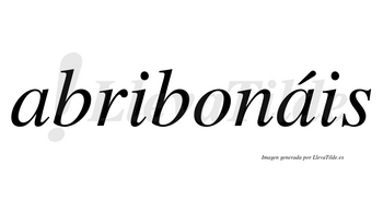 Abribonáis  lleva tilde con vocal tónica en la segunda «a»