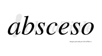 Absceso  no lleva tilde con vocal tónica en la «e»