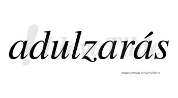 Adulzarás  lleva tilde con vocal tónica en la tercera «a»