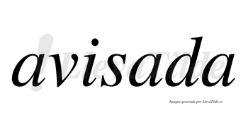 Avisada no lleva tilde con vocal tónica en la segunda «a»