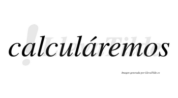 Calculáremos  lleva tilde con vocal tónica en la segunda «a»