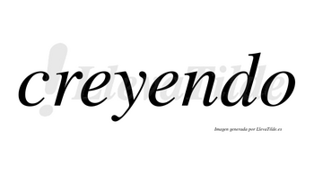 Creyendo  no lleva tilde con vocal tónica en la segunda «e»