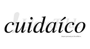 Cuidaíco lleva tilde con vocal tónica en la segunda «i»