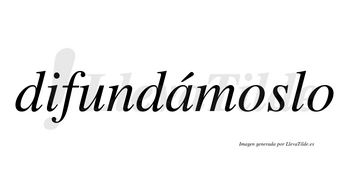 Difundámoslo lleva tilde con vocal tónica en la «a»