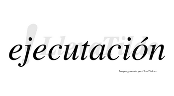 Ejecutación lleva tilde con vocal tónica en la «o»
