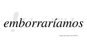 Emborraríamos  lleva tilde con vocal tónica en la «i»