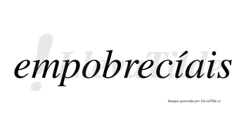 Empobrecíais  lleva tilde con vocal tónica en la primera «i»