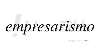 Empresarismo  no lleva tilde con vocal tónica en la «i»