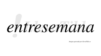 Entresemana no lleva tilde con vocal tónica en la primera «a»