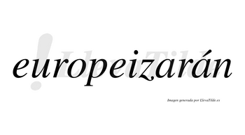 Europeizarán  lleva tilde con vocal tónica en la segunda «a»