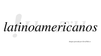 Latinoamericanos  no lleva tilde con vocal tónica en la tercera «a»