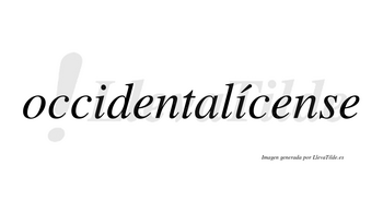 Occidentalícense  lleva tilde con vocal tónica en la segunda «i»