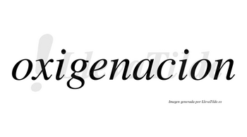 Oxigenacion no lleva tilde con vocal tónica en la «a»