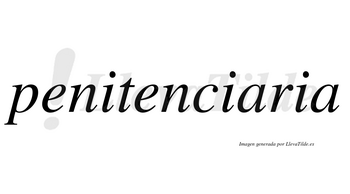 Penitenciaria no lleva tilde con vocal tónica en la primera «a»